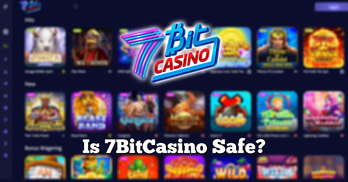 Is 7BitCasino Safe?
