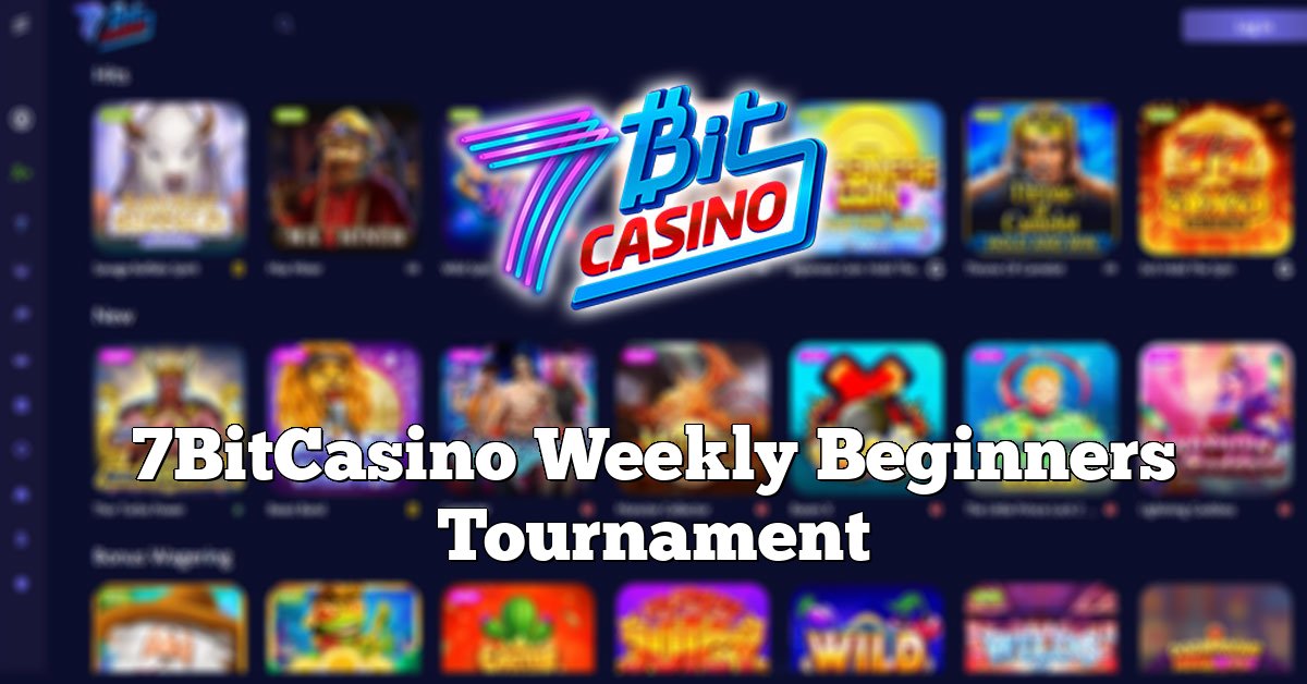 7BitCasino Weekly Beginners Tournament